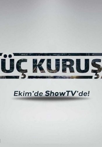 Три куруша / Üç Kuruş (2021) онлайн русская озвучка все серии смотреть бесплатно